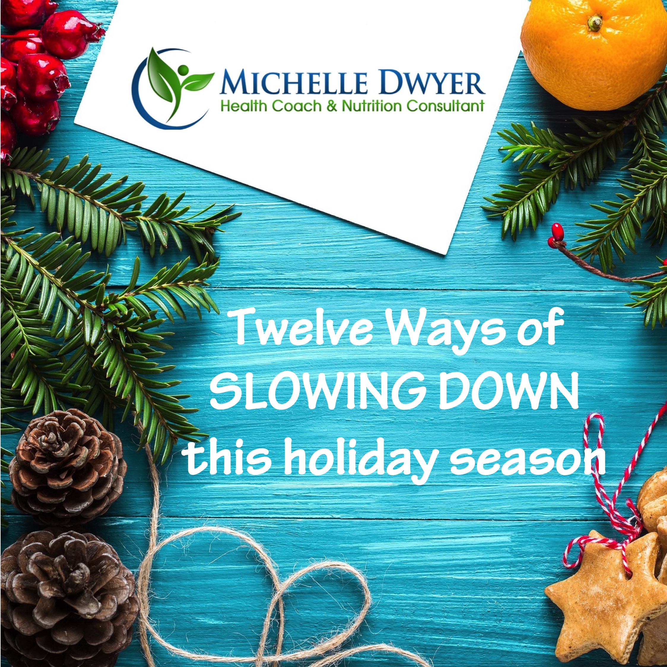 Twelve Ways of SLOWING DOWN this Holiday Season