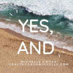 YES, AND! How to apply this improv concept to our health and wellness!